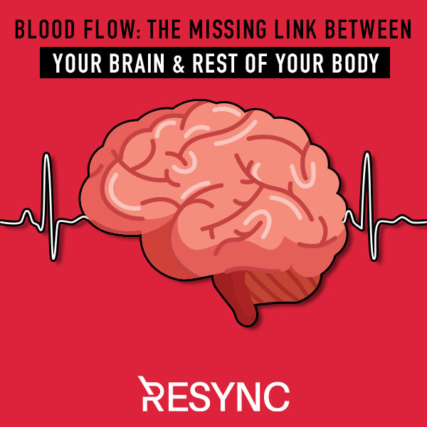 Blood Flow: The Missing Link Between Your Brain & Rest Of Your Body