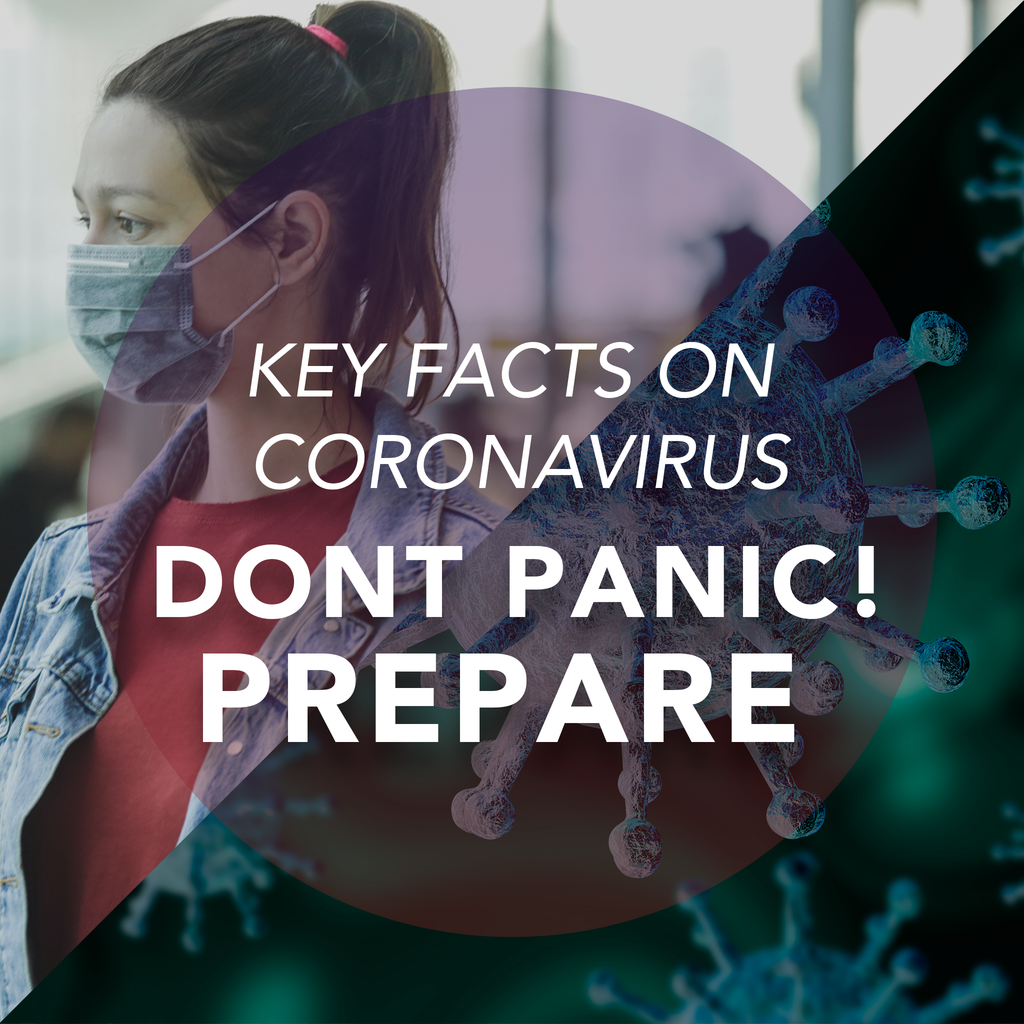 Key Facts on Coronavirus. Don't Panic, Prepare!