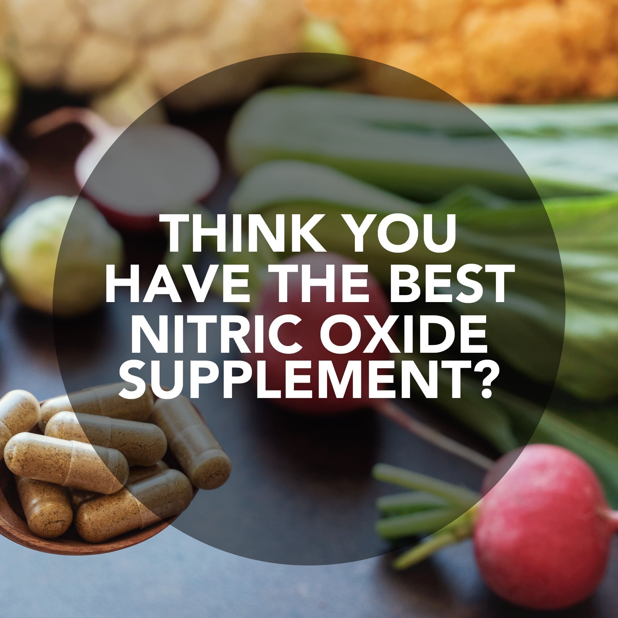 Think You Have The Best Nitric Oxide Supplement?