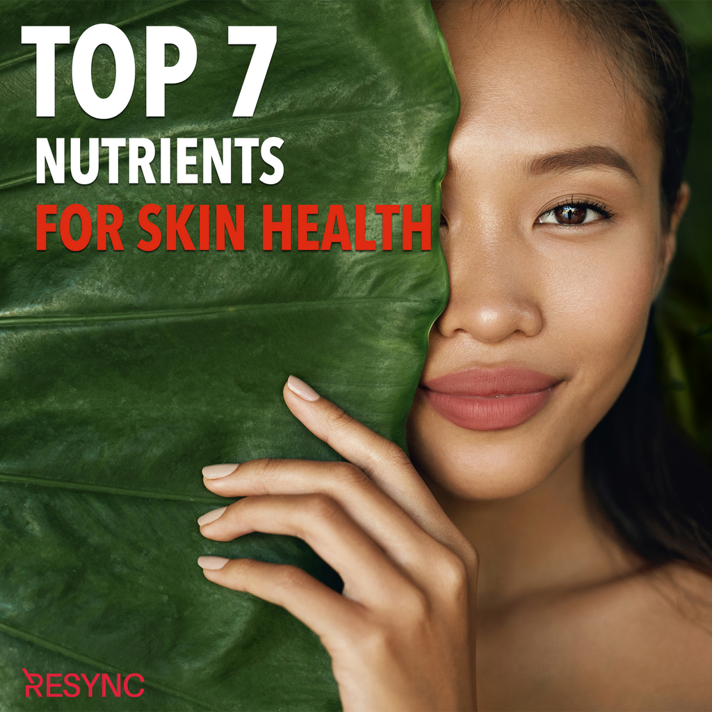 Top 7 Nutrients For Skin Health