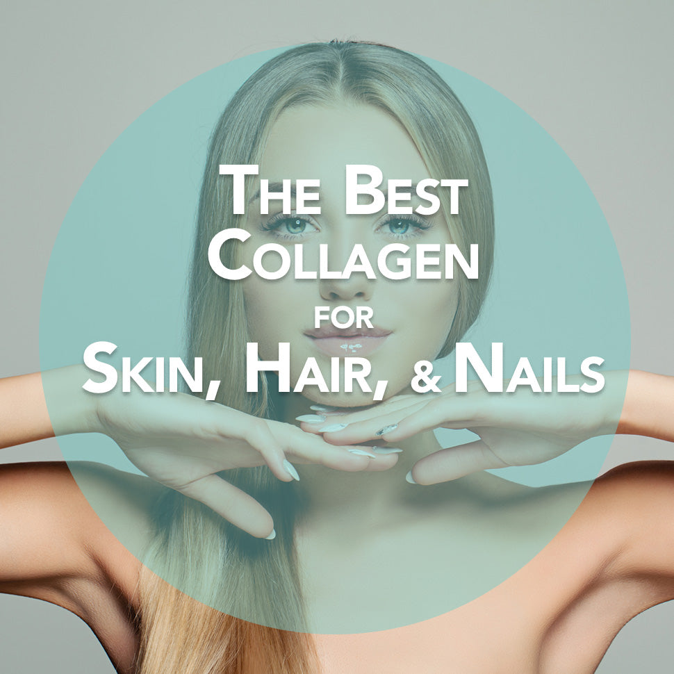Which Collagen Is Best For Skin, Hair, and Nails?