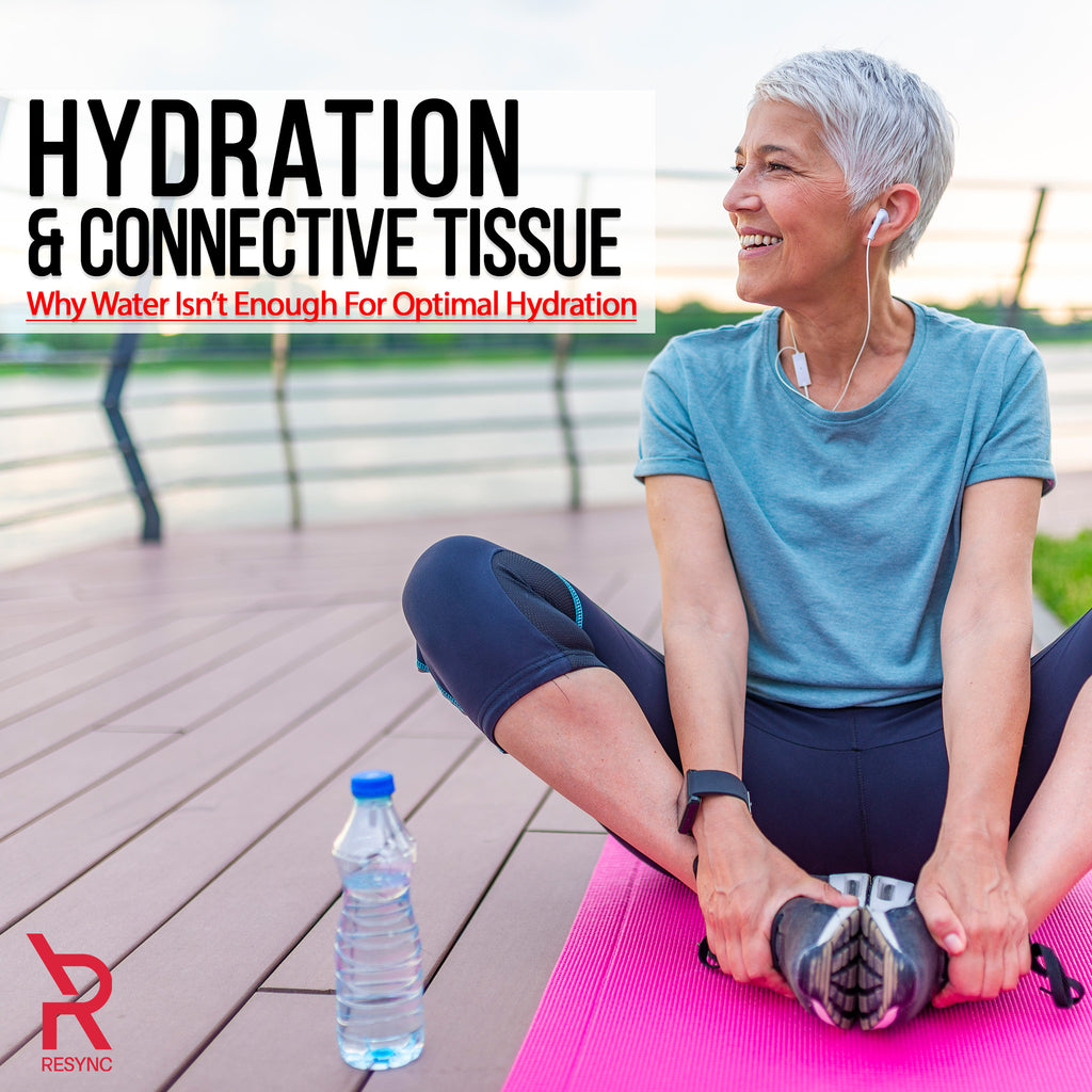 Hydration and Connective Tissue - Why Water Isn’t Enough For Optimal Hydration