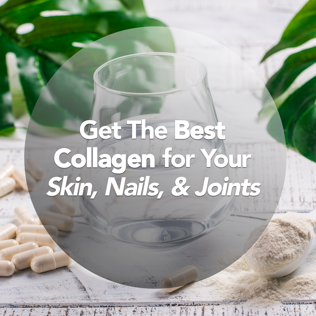 Get The Best Collagen for Your Skin, Nails, and Joints!