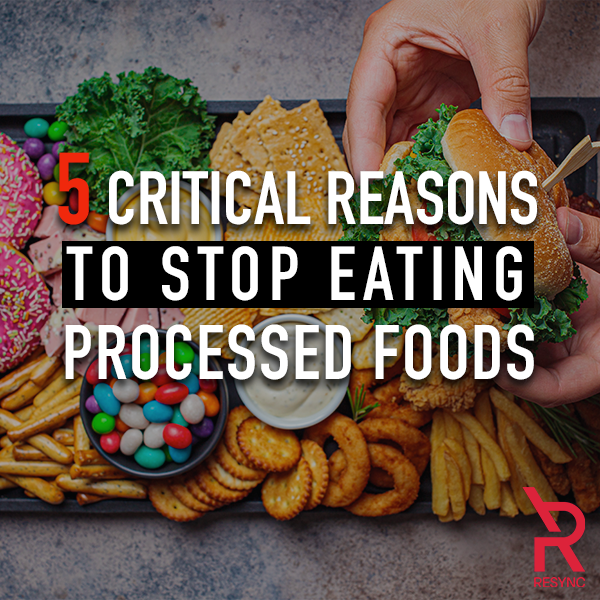 5 Reasons To Stop Eating Processed Foods