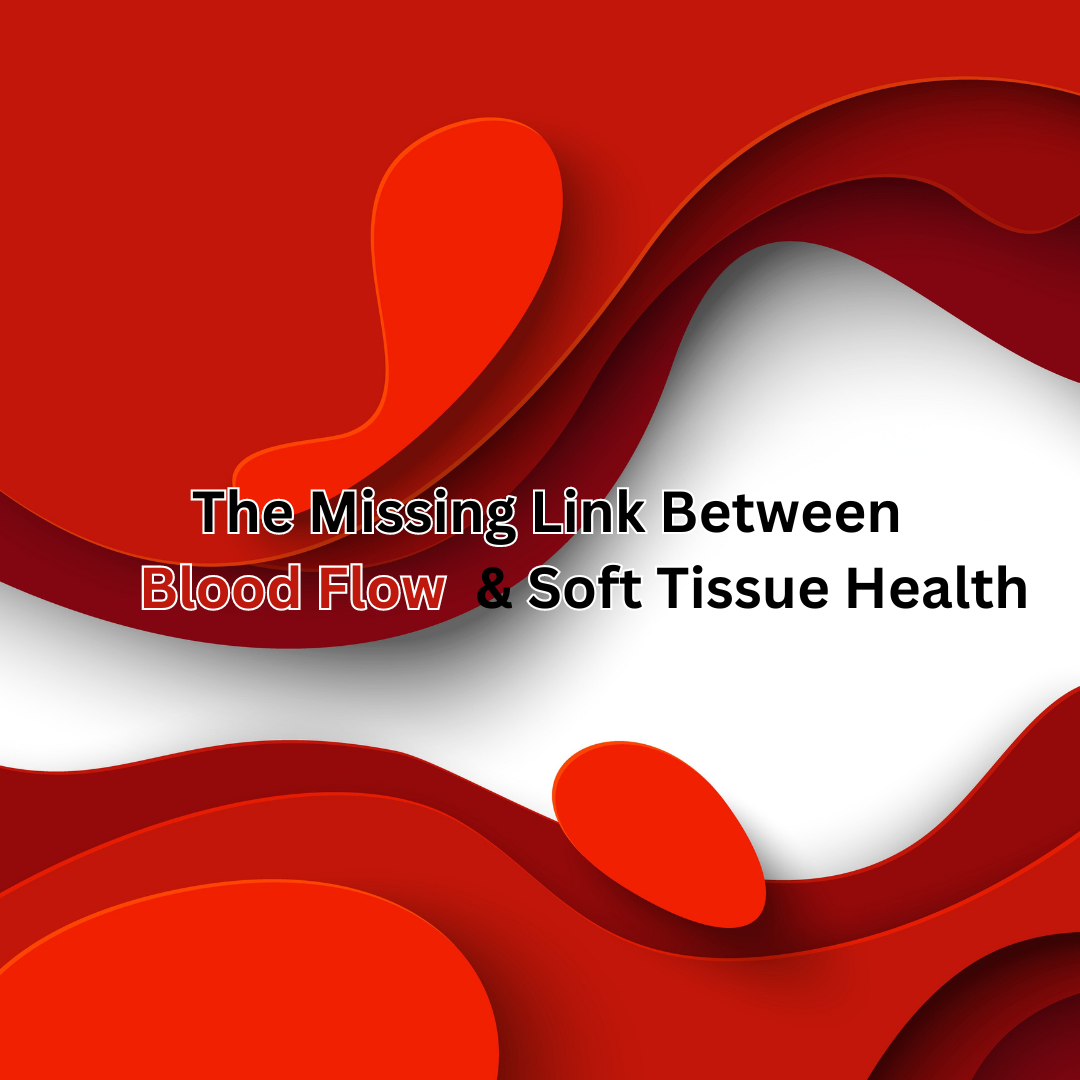 The Missing Link Between Blood Flow and Soft Tissue Health 