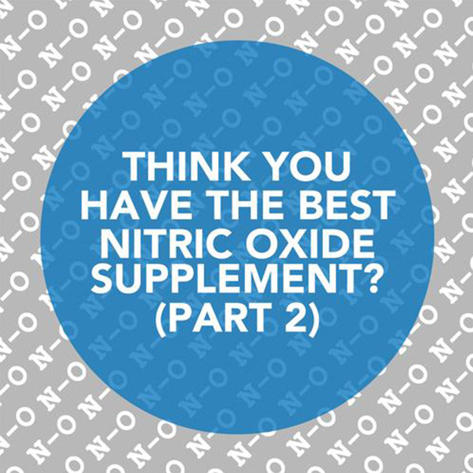 Think You Have The Best Nitric Oxide Supplement?