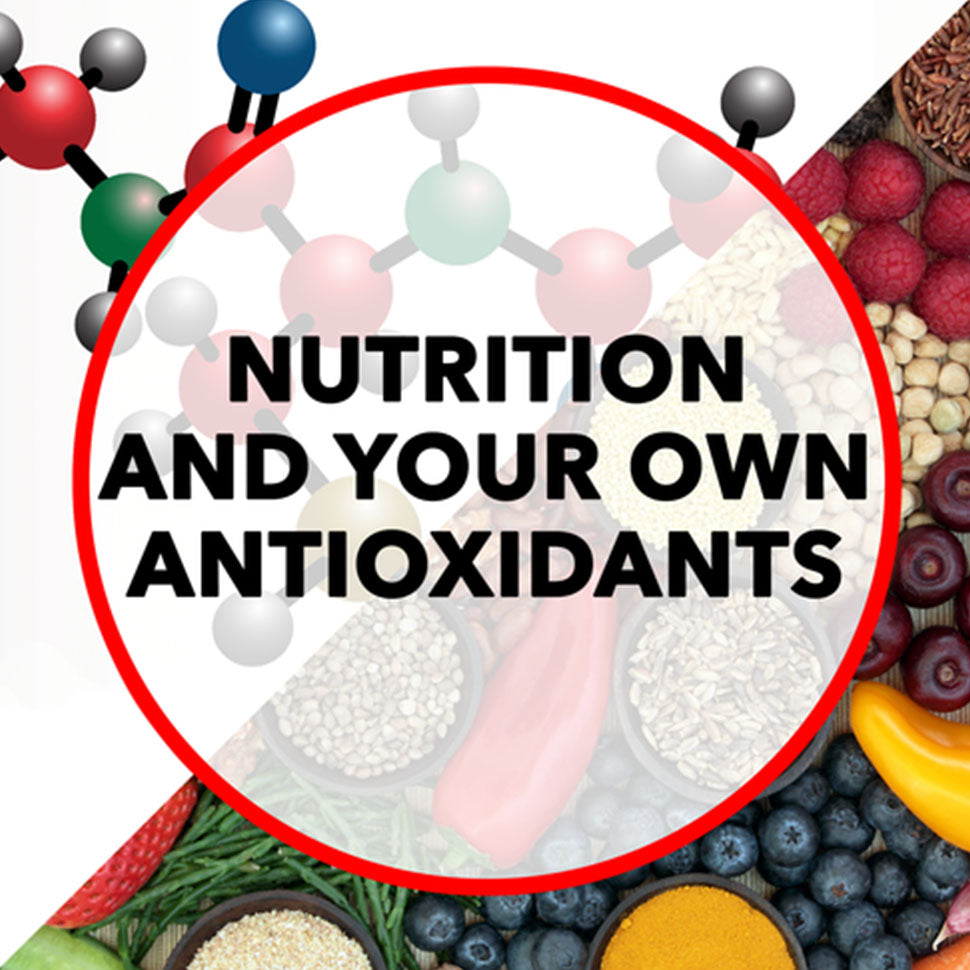 Nutrition and Your Own Antioxidants
