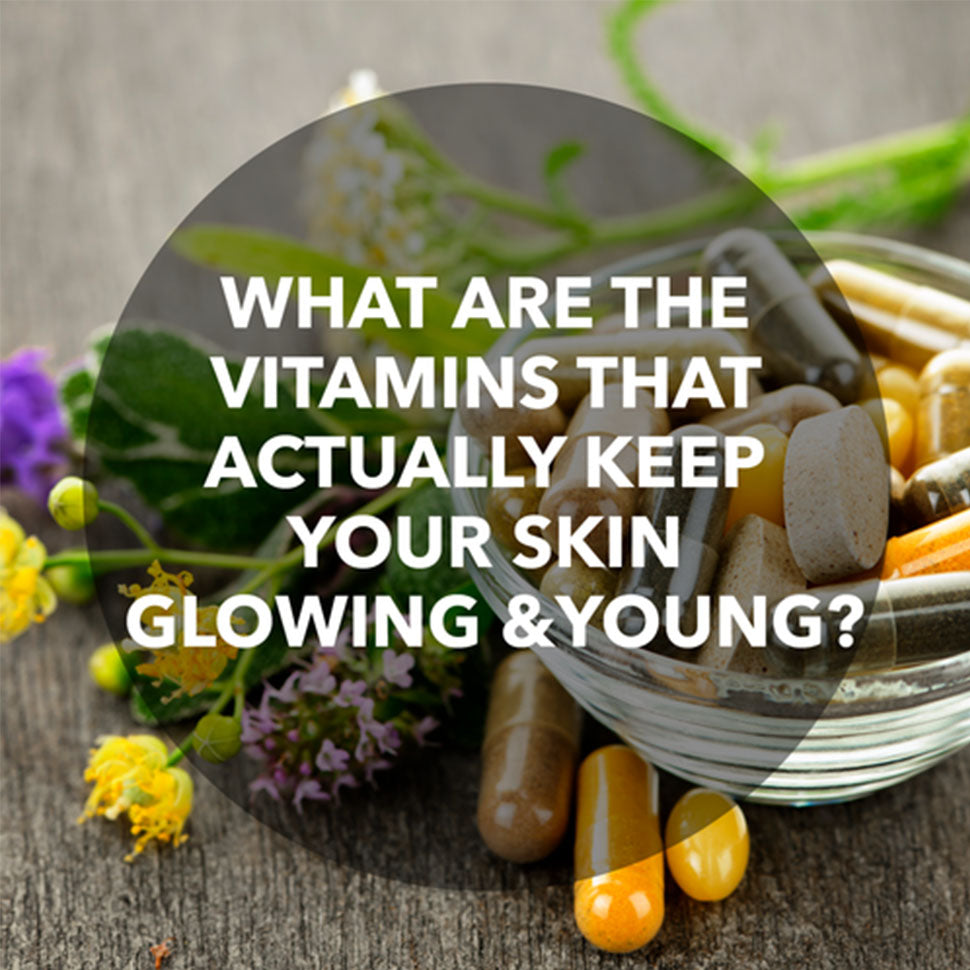 vitamins that keep your skin glowing & young
